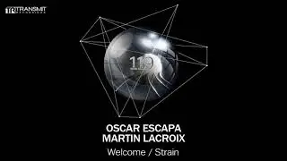 Oscar Escapa, Martin Lacroix - Welcome (Original Mix) [Transmit Recordings]