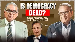 Is Democracy Dead? | Justice Markandey Katju & Amb. Shamshad Ahmad | Talking Politics