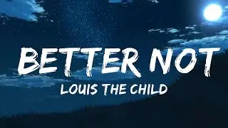 Louis The Child - Better Not (Lyric Video) ft. Wafia  | Music one for me
