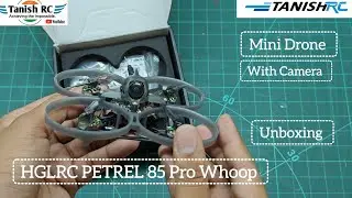 HGLRC PETREL 85 Pro Whoop Unboxing || Mini Drone || Outdoor/Indoor Drone || With Camera Tanish Rc