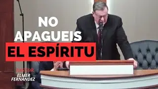 Pastor Elmer Fern&aacute;ndez NO APAGUEIS EL ESPIRITU