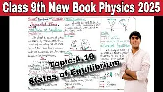 Class 9th New Book Physics 2025||Topic 4.10 States of Equilibrium|| #Chapter 4