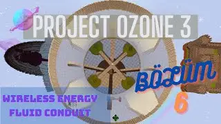 MİNECRAFT PROJECT OZONE 3: KABLOSUZ ENERJİ - FLUID CONDUIT // T&Uuml;RK&Ccedil;E // MINECRAFT MODPACK // B&Ouml;L&Uuml;M-6