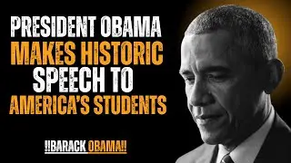 President Obama Makes Historic Speech to America&rsquo;s Students | Life-Changing Motivation for Success