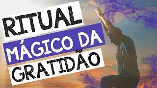 O Ritual Mágico da Gratidão - Como fazer na prática