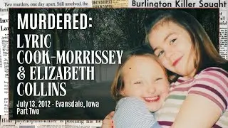 MURDERED: Lyric Cook-Morrissey & Elizabeth Collins, Part Two