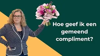 Complimenten geven, hoe doe ik dat?