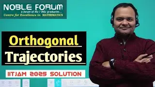 Orthogonal Trajectories for IITJAM Mathematics | IITJAM 2025 ODE Solution | Noble Forum