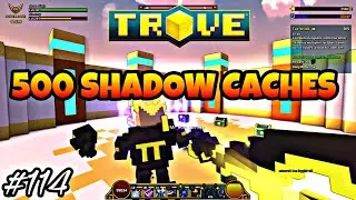 TROVE - 500 SHADOW CACHES *Repost*