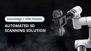 Scanology AM-DESK x Elite Robots A Smarter Way to Automate 3D Inspection