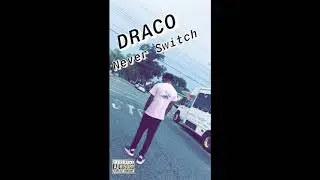 Draco - Never Switch (Official Audio)