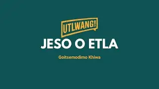 Jeso o etla - Goitsemodimo Khiwa