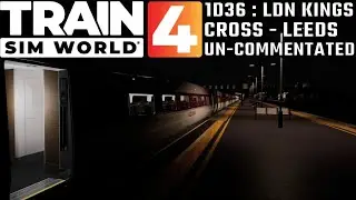 Train Sim World 4 - Peterborough to Doncaster UN-COMMENTATED