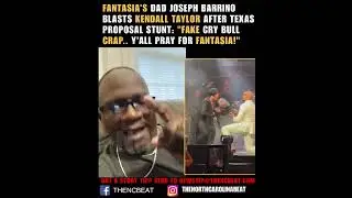 Fantasia&rsquo;s Dad Blasts Kendall After Houston Re-Proposal