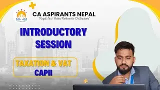 Income Tax & VAT (CAP II) Introductory Session || Kisan Joshi || CA Aspirants Nepal