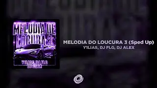 Y1LIAS, DJ FLG, DJ ALEX - MELODIA DO LOUCURA 3 (Sped Up)