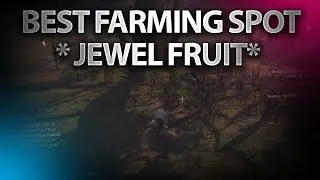 Bless Unleashed best farming spot Jewel Fruit