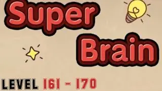 Super Brain Level 161 162 163 164 165 166 167 168 169 170 IOS & Android Walkthrough With Explanation