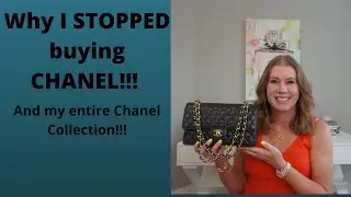 Why I STOPPED Buying Chanel and My ENTIRE Chanel Collection!!!
