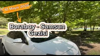 Boraboy- Samsun Gezisi | 10 Mayıs 2024