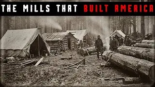 Inside America's Forgotten Logging Mills | How Timber Became America's Foundation In The 1900s