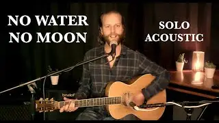 No Water No Moon - Solo Acoustic Concert