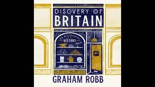 Discovery of Britain: An Accidental History - Graham Robb