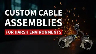 Custom Cable Assemblies for Harsh Environments | Circuit Assembly
