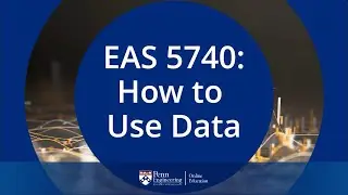 EAS 5740: How to Use Data (Course Preview)