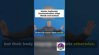 Master Authentic Communication: Align Words and Actions