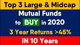 Best Large and Mid Cap Mutual Funds for 2020 | Top 3 Best Mutual Funds for 2020 in India