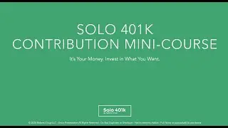 Solo 401k Contribution Mini Course