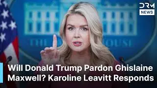 Trump Considering Maxwell Pardon? White House Press Secretary Reacts | DRM News | AC1F