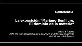 Conferencia: La exposición Mariano Benlliure: El dominio de la materia