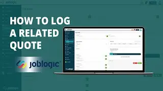 How-To Guide | How to Log a Related Quote | Joblogic®