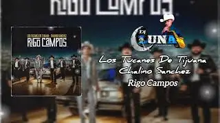 Los Tucanes De Tijuana x Chalino Sanchez - Rigo Campos (2025)
