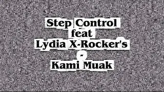 Step Control feat Lydia X-Rocker's - Kami Muak