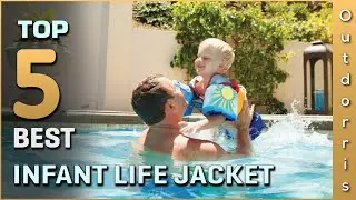 Top 5 Best Infant Life Jacket Review in 2025