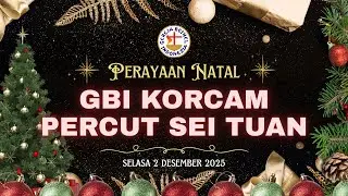 NATAL GBI KORCAM PERCUT SEI TUAN | SELASA , O2 DESEMBER 2025
