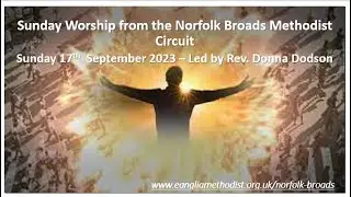 Sunday Worship from the Norfolk Broads Methodist Circuit - 17th September 2023