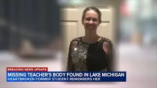 Heartbroken former student remembers CPS teacher found dead in lake