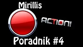 Mirillis Action - Jak poprawnie skonfigurować [Poradnik #4 HD]