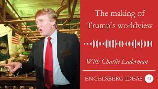 The Making of Trump's Worldview