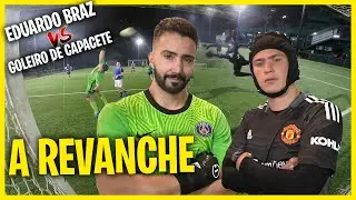 Eduardo Braz vs Goleiro de Capacete - A REVANCHE