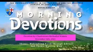 LEEWARD ISLANDS DISTRICT | DAILY DEVOTIONS | NEVIS CIRCUIT | CMC Women | 12 - 15 - 2025