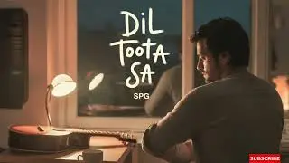 Dil Toota Sa &ndash; SPG | Hindi Lofi Indie Pop, Heartbreak, Nighttime Sad & Emotional Vibes