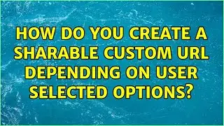 How do you create a sharable custom url depending on user selected options?