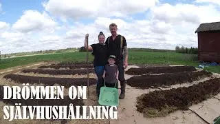 DRÖMMEN OM SJÄLVHUSHÅLLNING DEL 3 - Börjar äntligen odla!