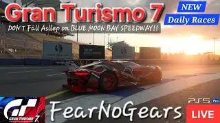 🟢LIVE🔴 Gran Turismo 7 - NEW Daily Races: BLUE MOON BAY/DAYTONA RC & Manu Cup Practice @DEEP FOREST
