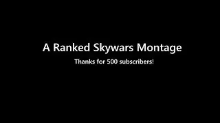 A Ranked Skywars Montage (At least I tried)